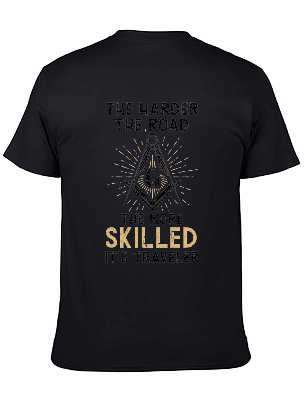 The Harder the Road T-Shirt - Masonic Compass Design
