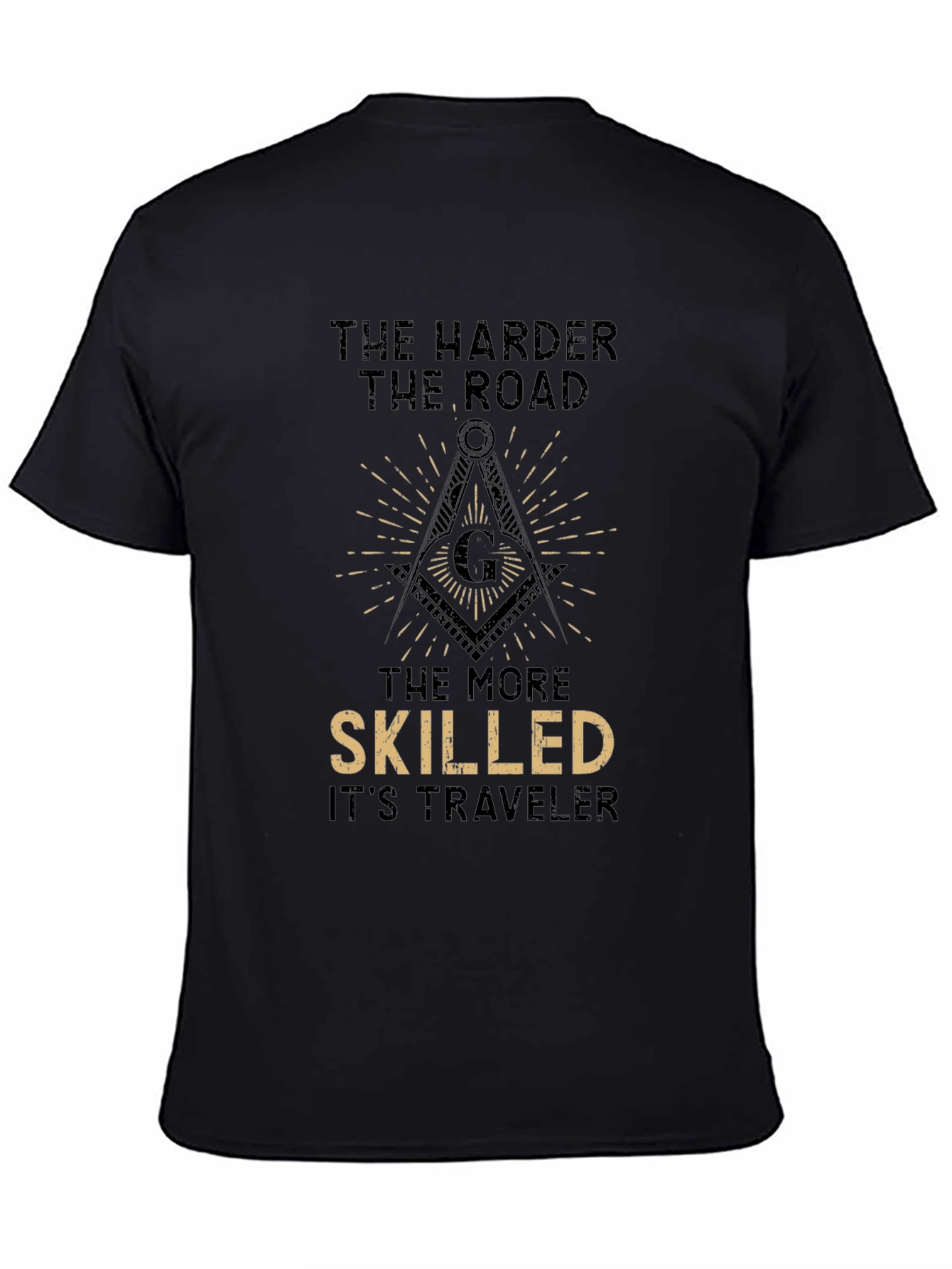The Harder the Road T-Shirt - Masonic Compass Design