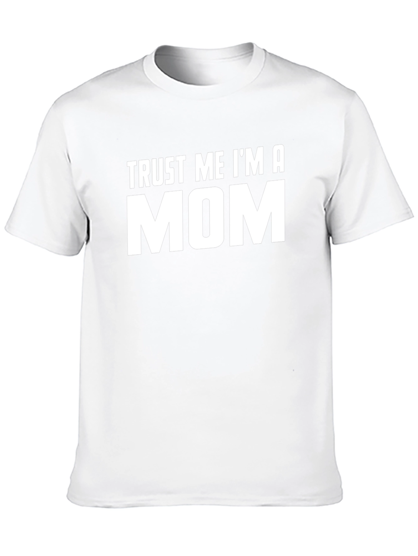 Trust Me Im A Mom T-Shirt - Unisex Black Tee