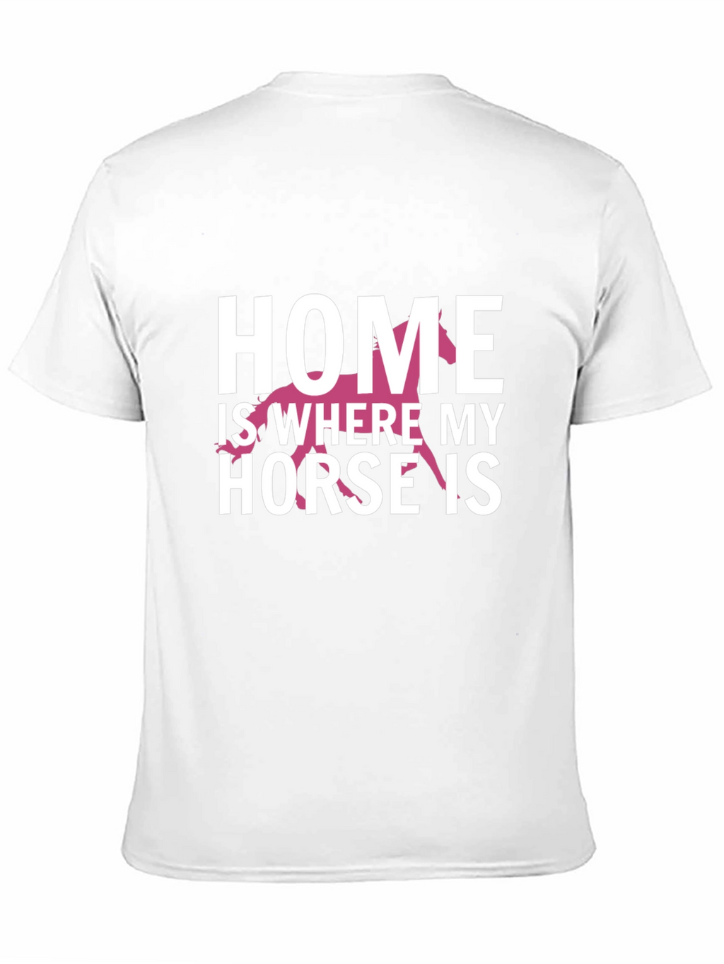 Home Is Where My Horse Is T-Shirt