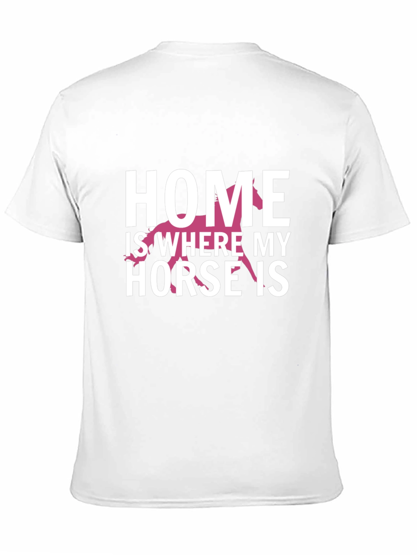 Home Is Where My Horse Is T-Shirt