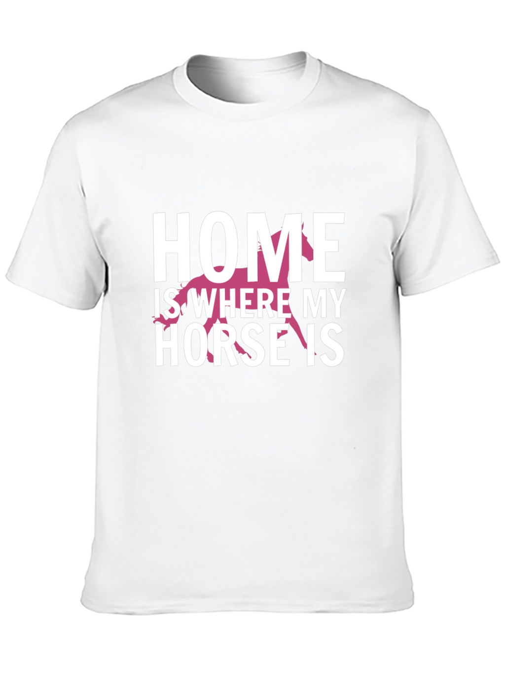 Home Is Where My Horse Is T-Shirt