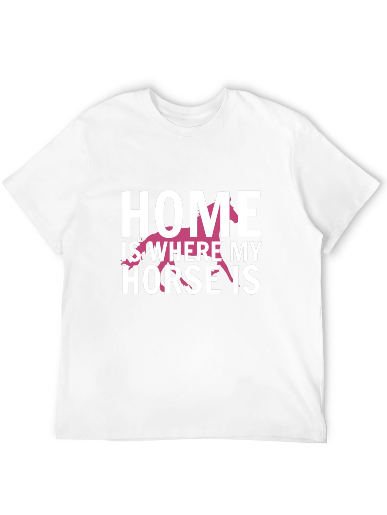 Home Is Where My Horse Is T-Shirt