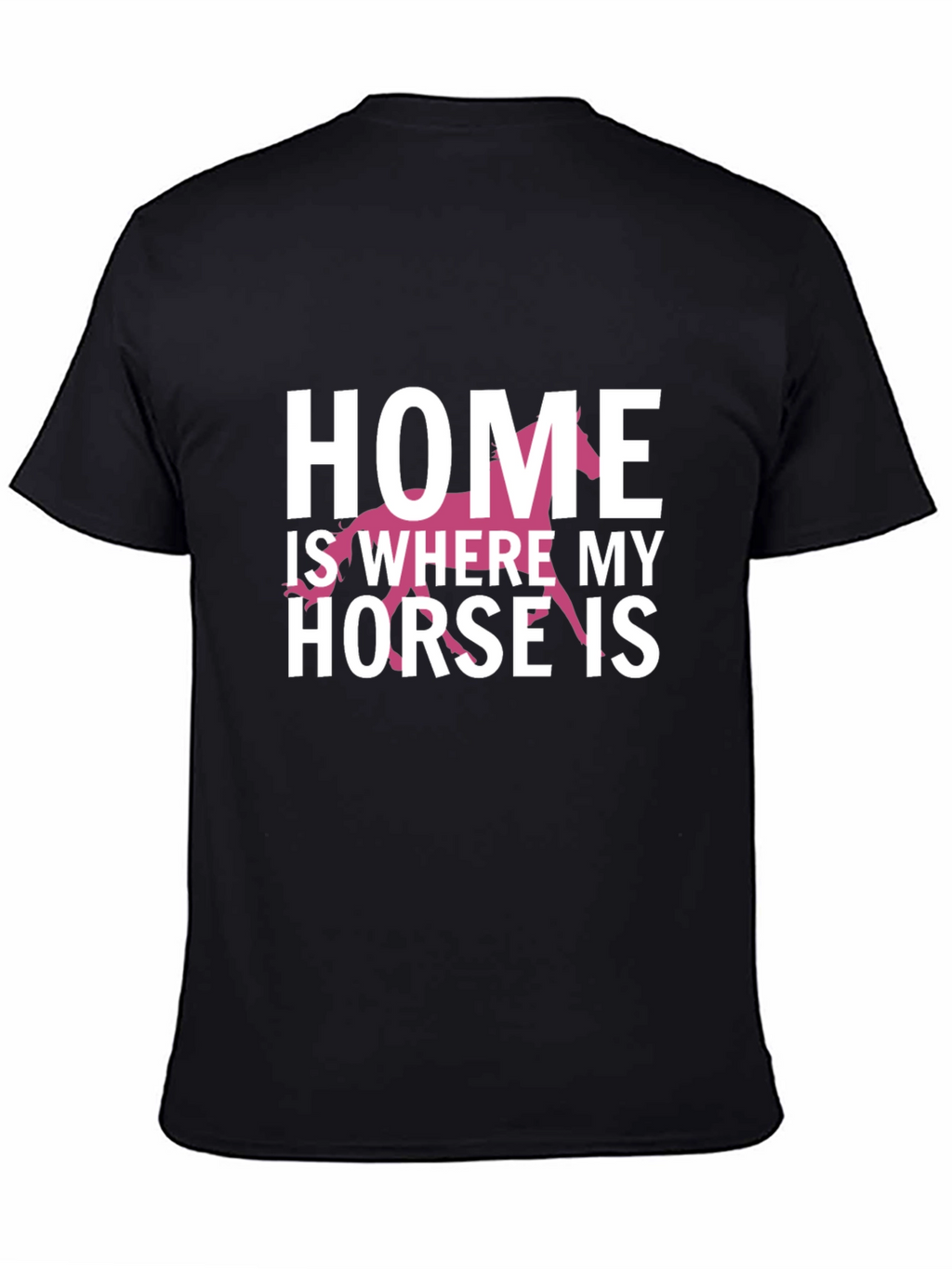 Home Is Where My Horse Is T-Shirt