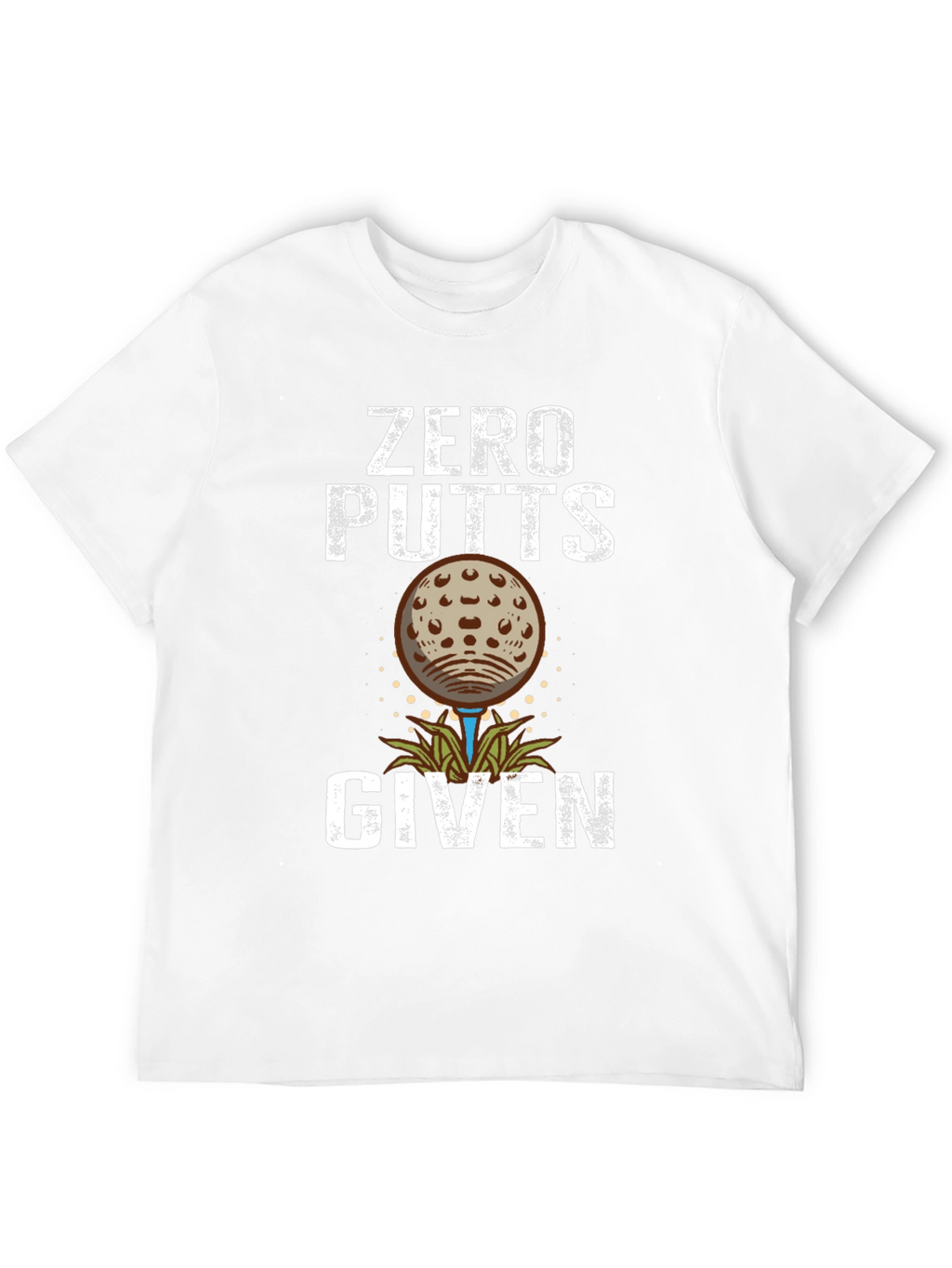 Zero Putts Given Golf T-Shirt
