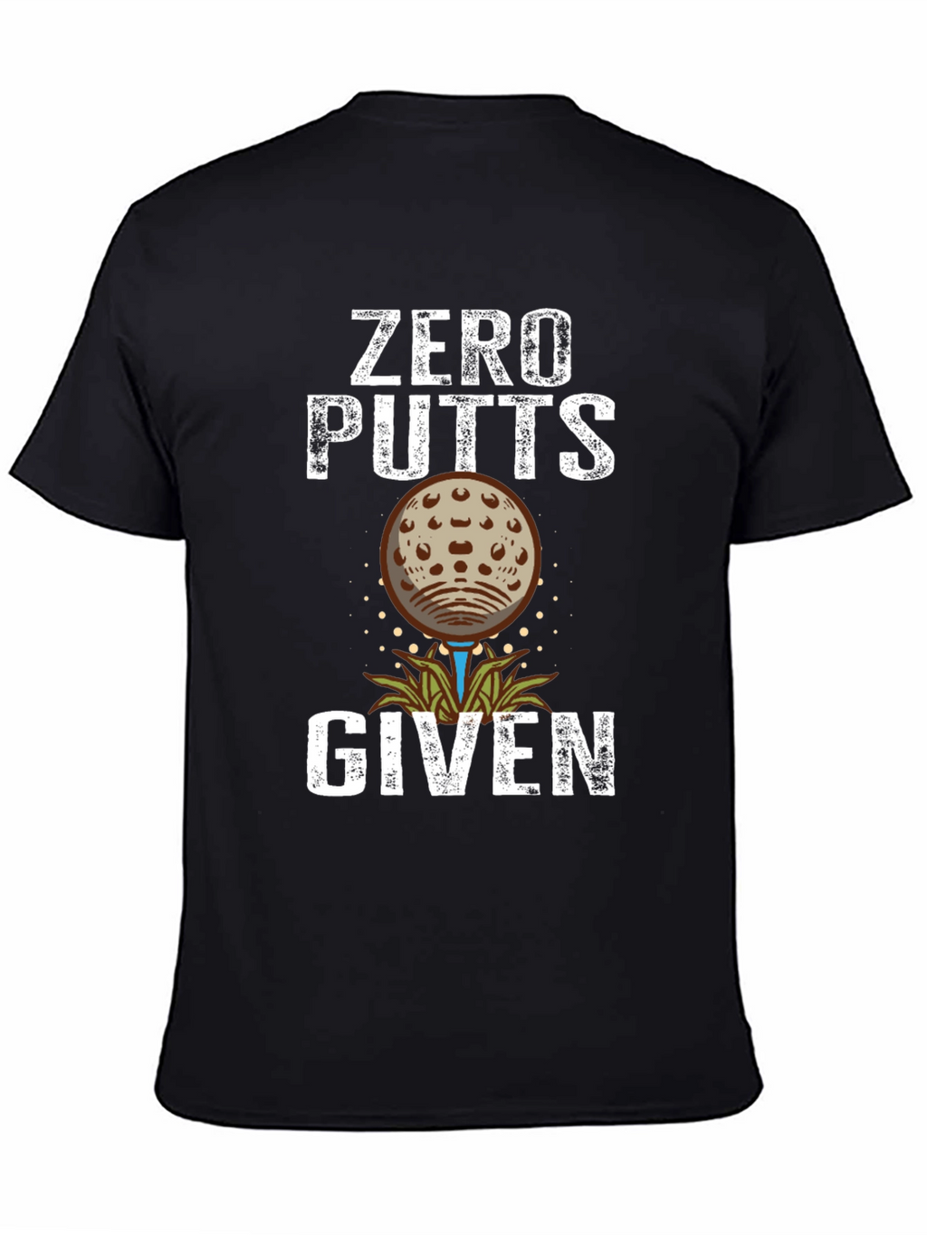 Zero Putts Given Golf T-Shirt