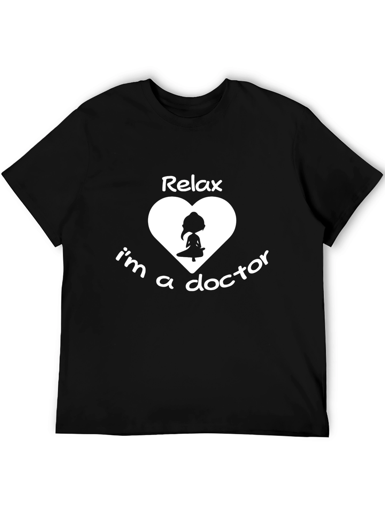 Relax Im a Doctor T-Shirt | Novelty Medical Apparel