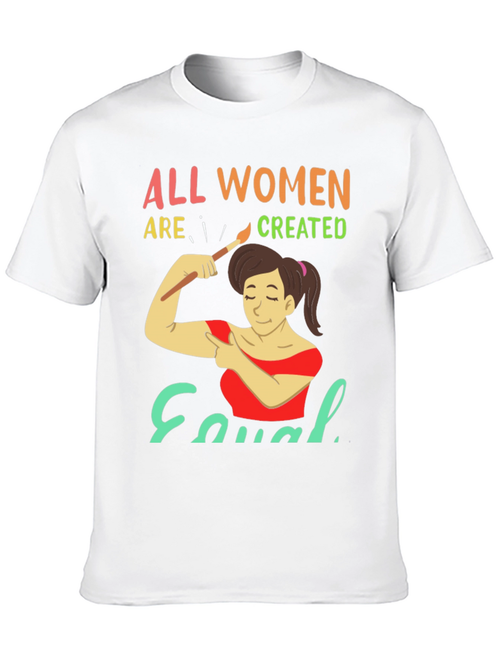 All Women Are Created Equal Graphic T-Shirt