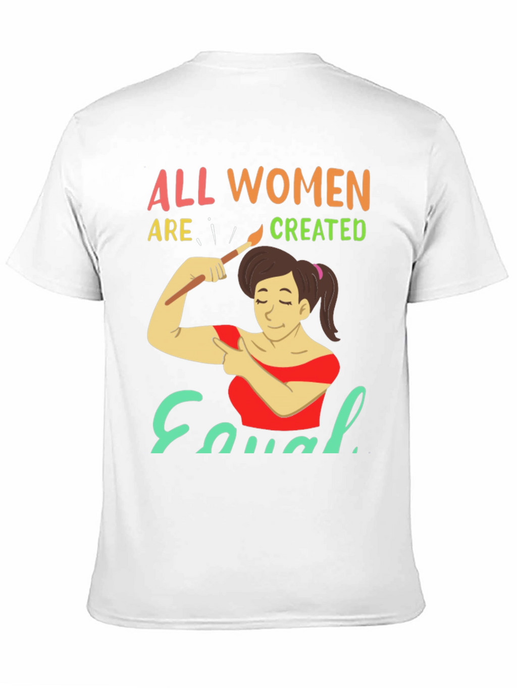 All Women Are Created Equal Graphic T-Shirt