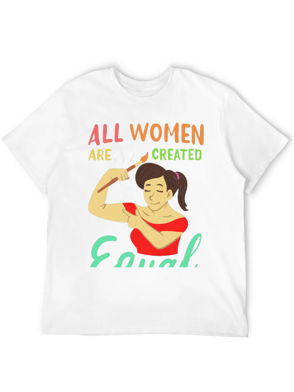All Women Are Created Equal Graphic T-Shirt