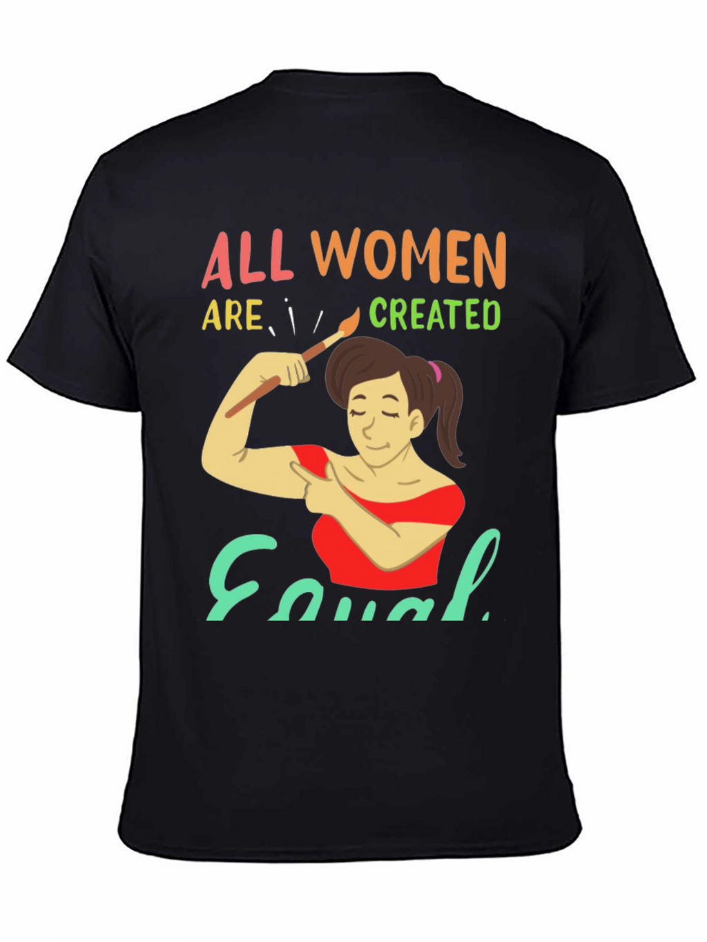 All Women Are Created Equal Graphic T-Shirt