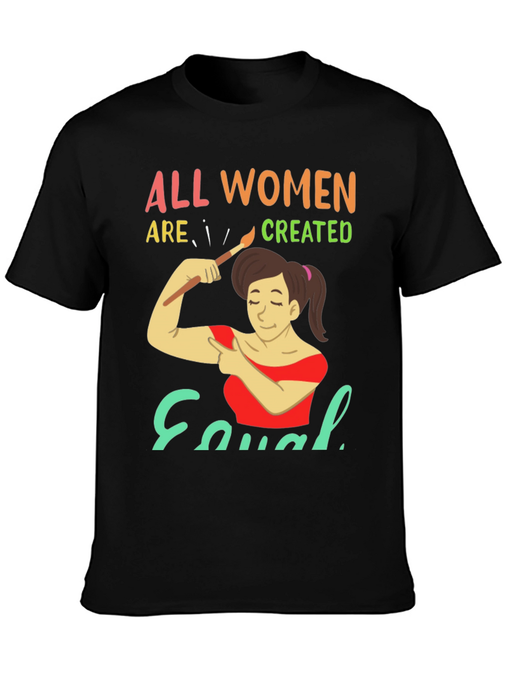 All Women Are Created Equal Graphic T-Shirt