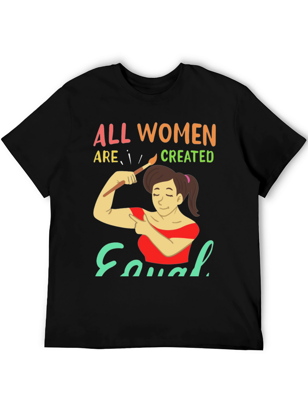 All Women Are Created Equal Graphic T-Shirt