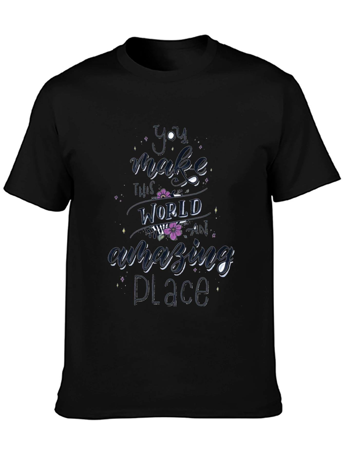 You Make This World Amazing T-Shirt