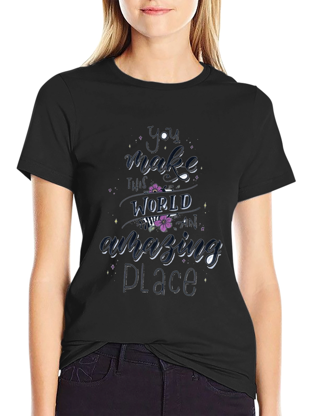 You Make This World Amazing T-Shirt