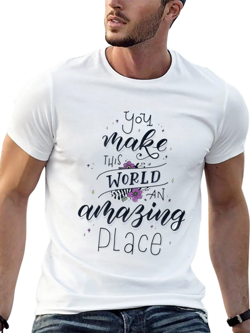 You Make This World Amazing T-Shirt