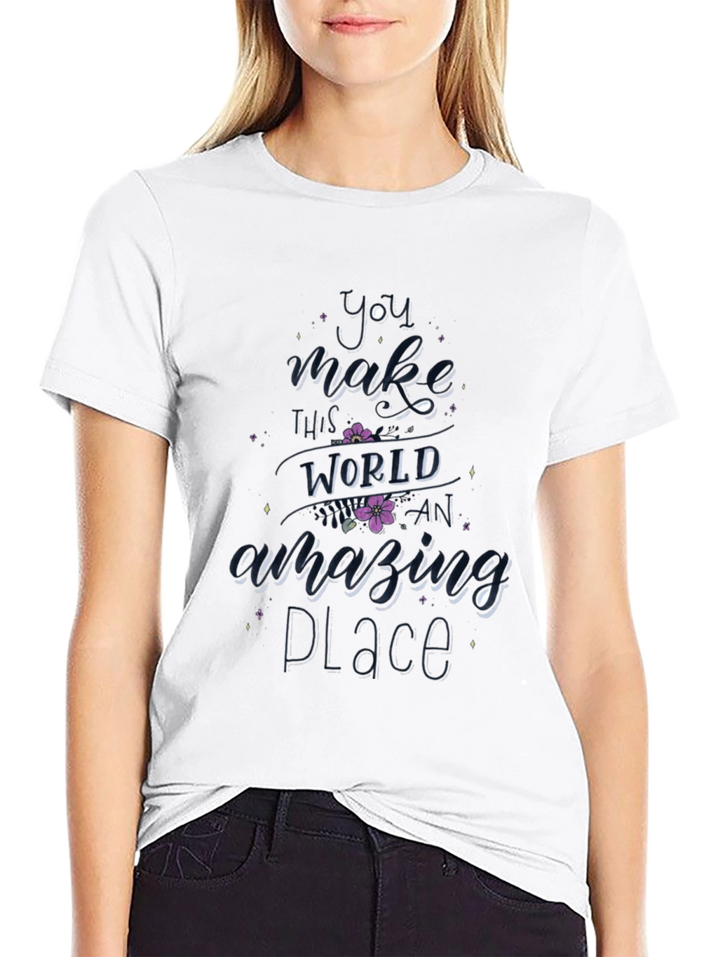 You Make This World Amazing T-Shirt