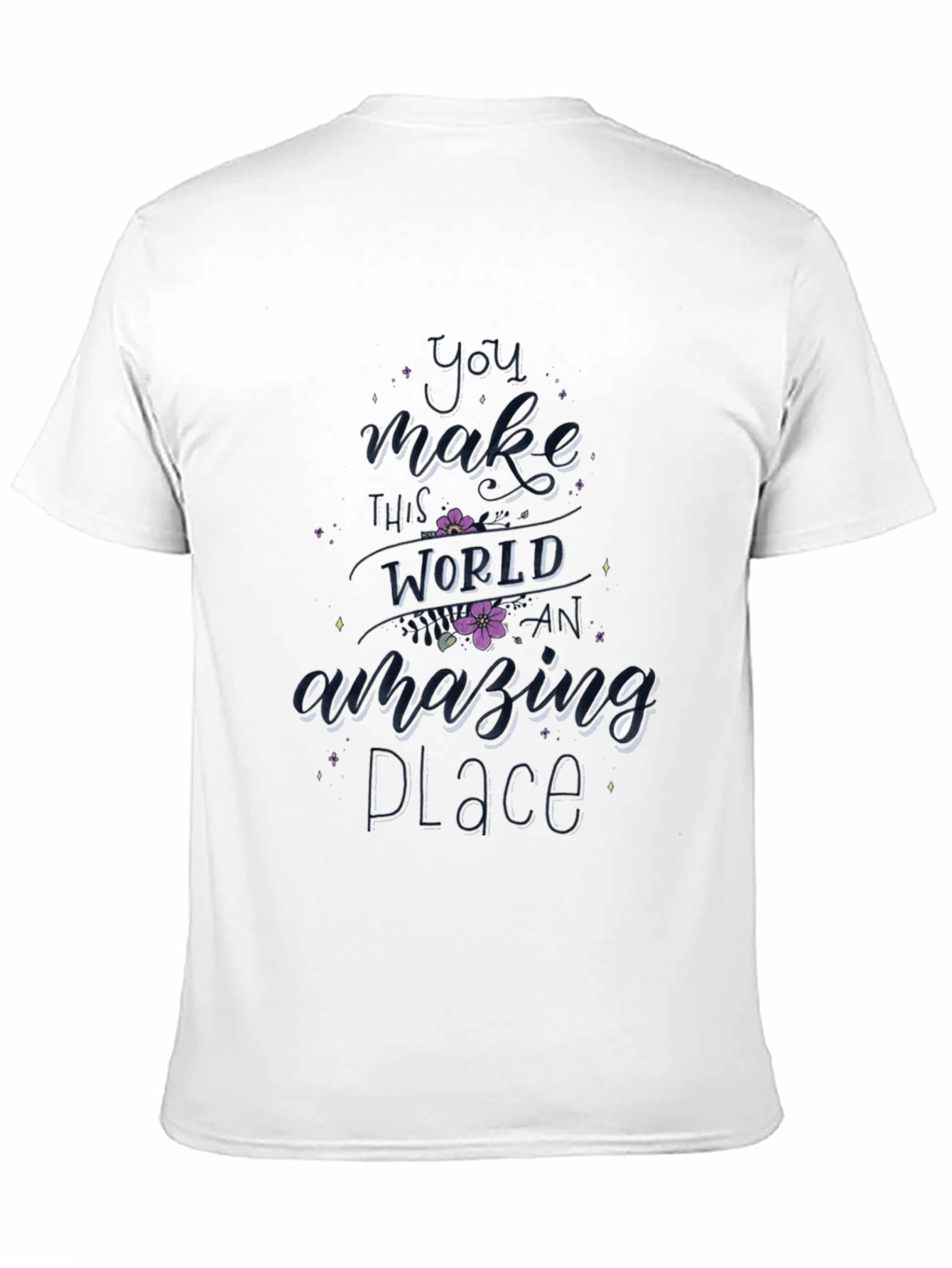 You Make This World Amazing T-Shirt