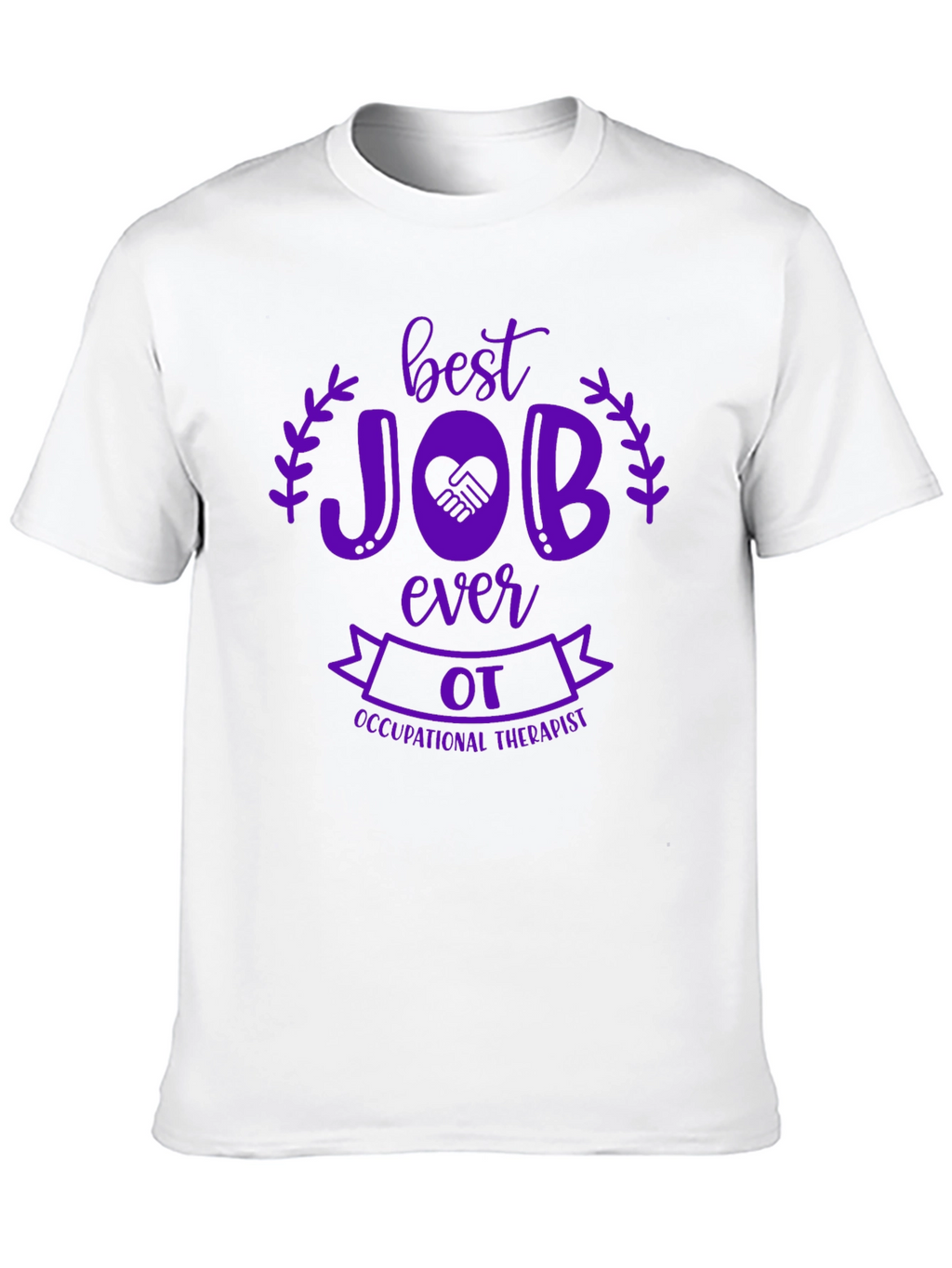 Best OT Job Ever T-Shirt - Occupational Therapist