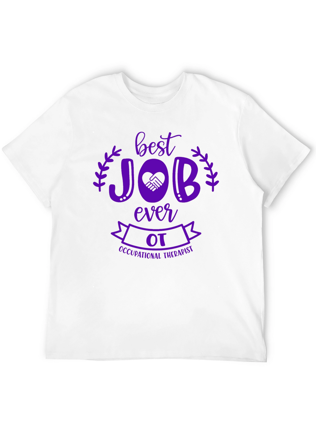 Best OT Job Ever T-Shirt - Occupational Therapist
