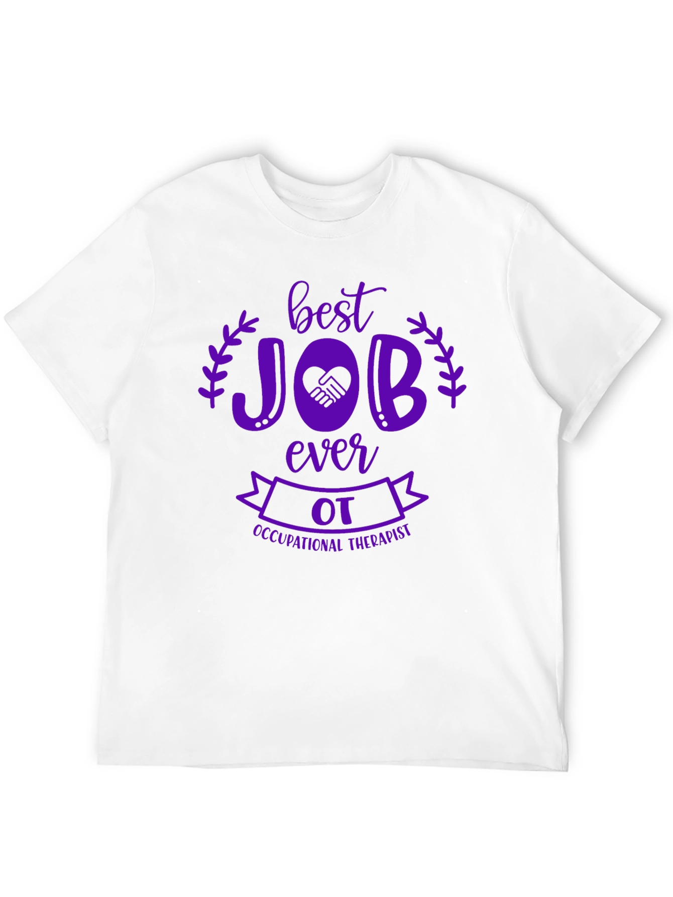 Best OT Job Ever T-Shirt - Occupational Therapist