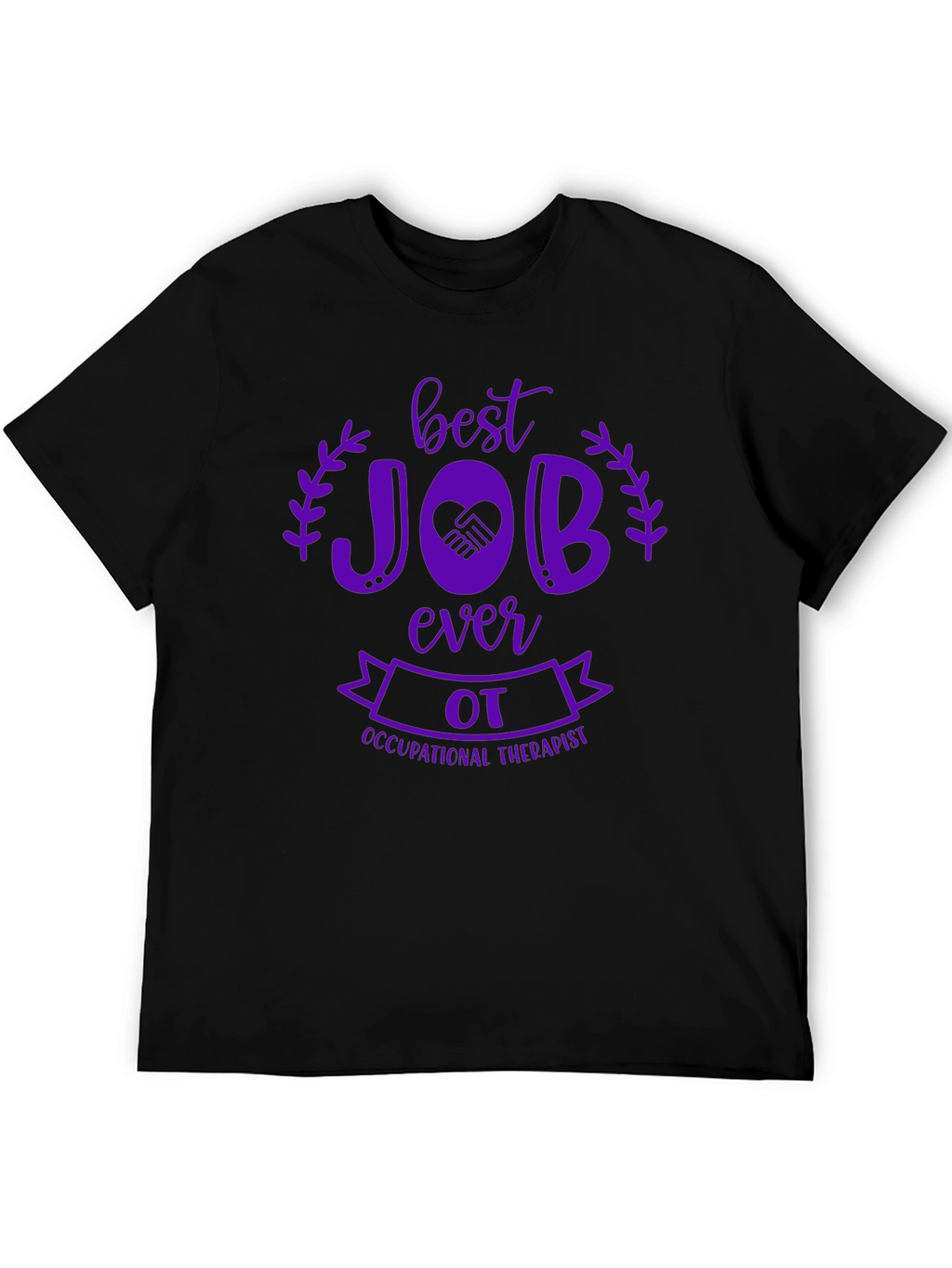 Best OT Job Ever T-Shirt - Occupational Therapist