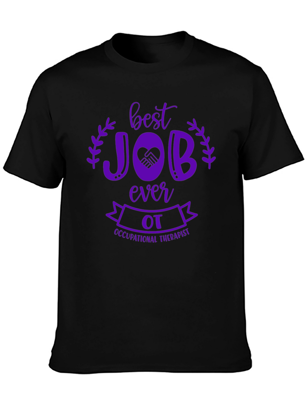 Best OT Job Ever T-Shirt - Occupational Therapist