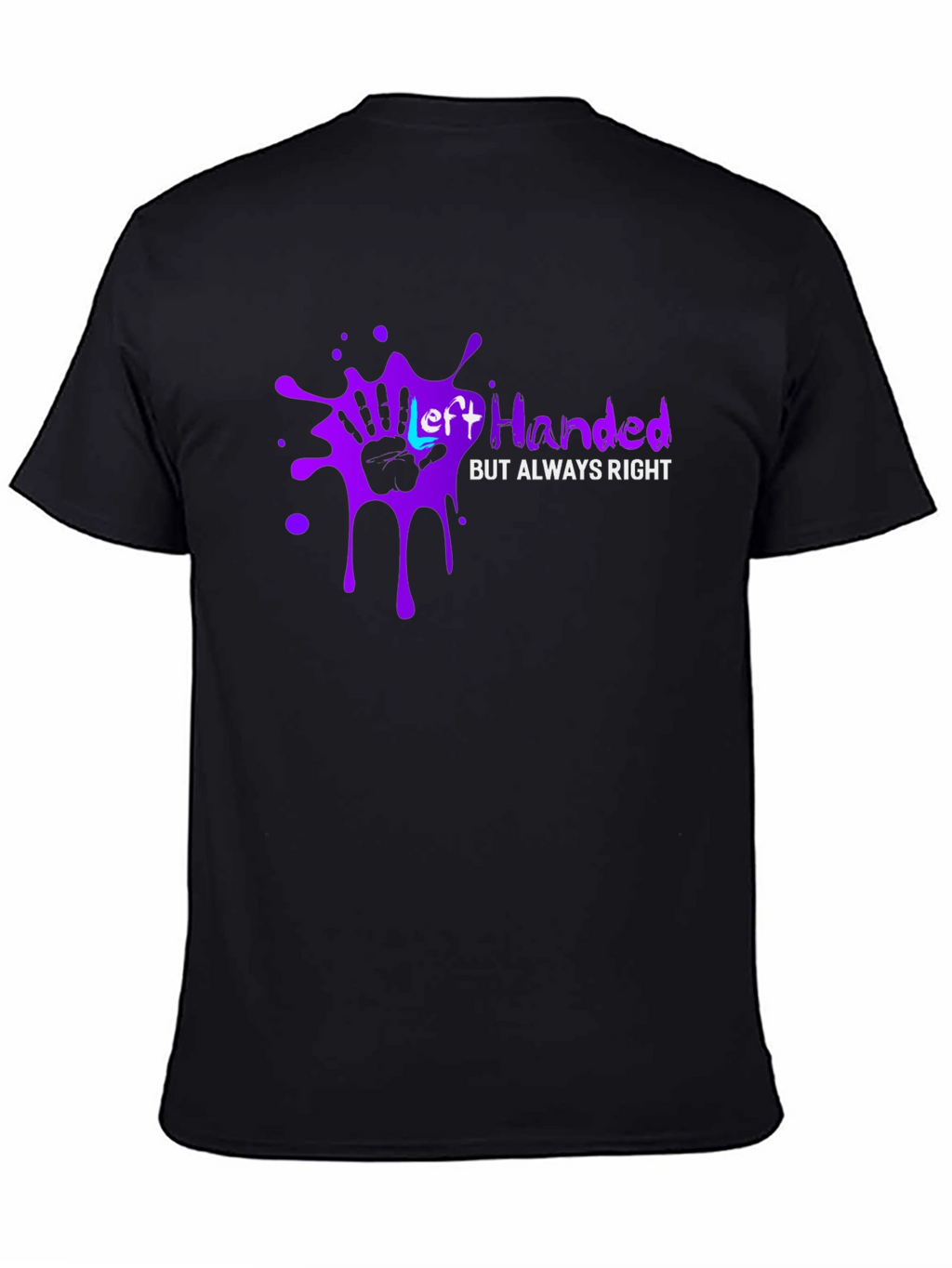 Left Handed But Always Right T-Shirt