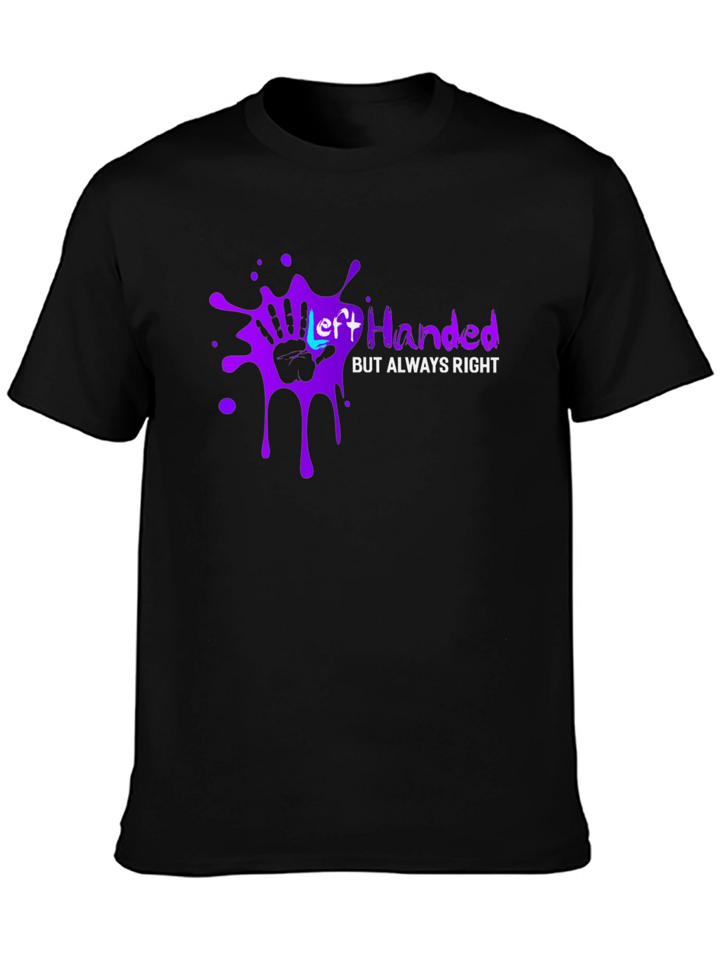 Left Handed But Always Right T-Shirt