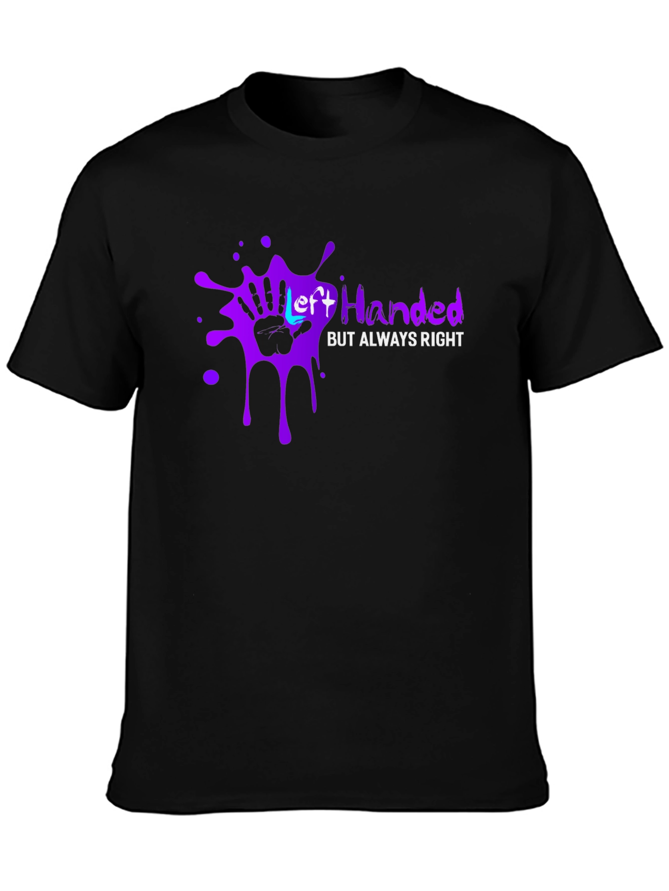 Left Handed But Always Right T-Shirt