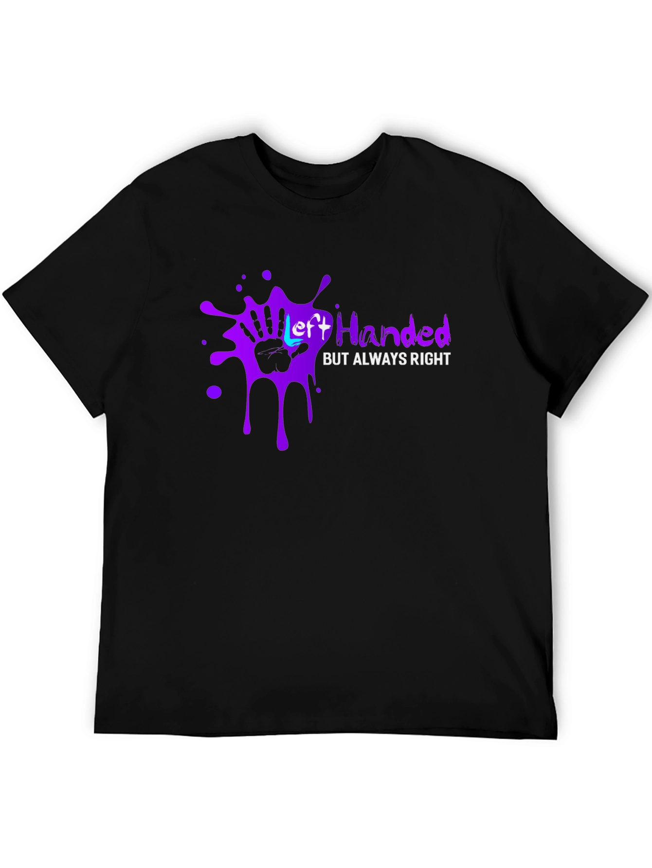 Left Handed But Always Right T-Shirt