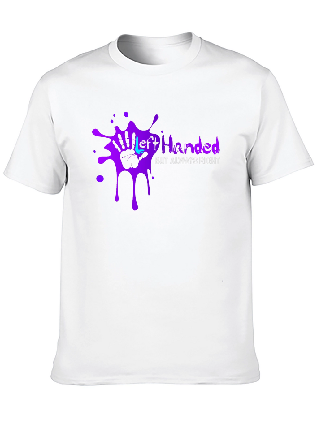 Left Handed But Always Right T-Shirt