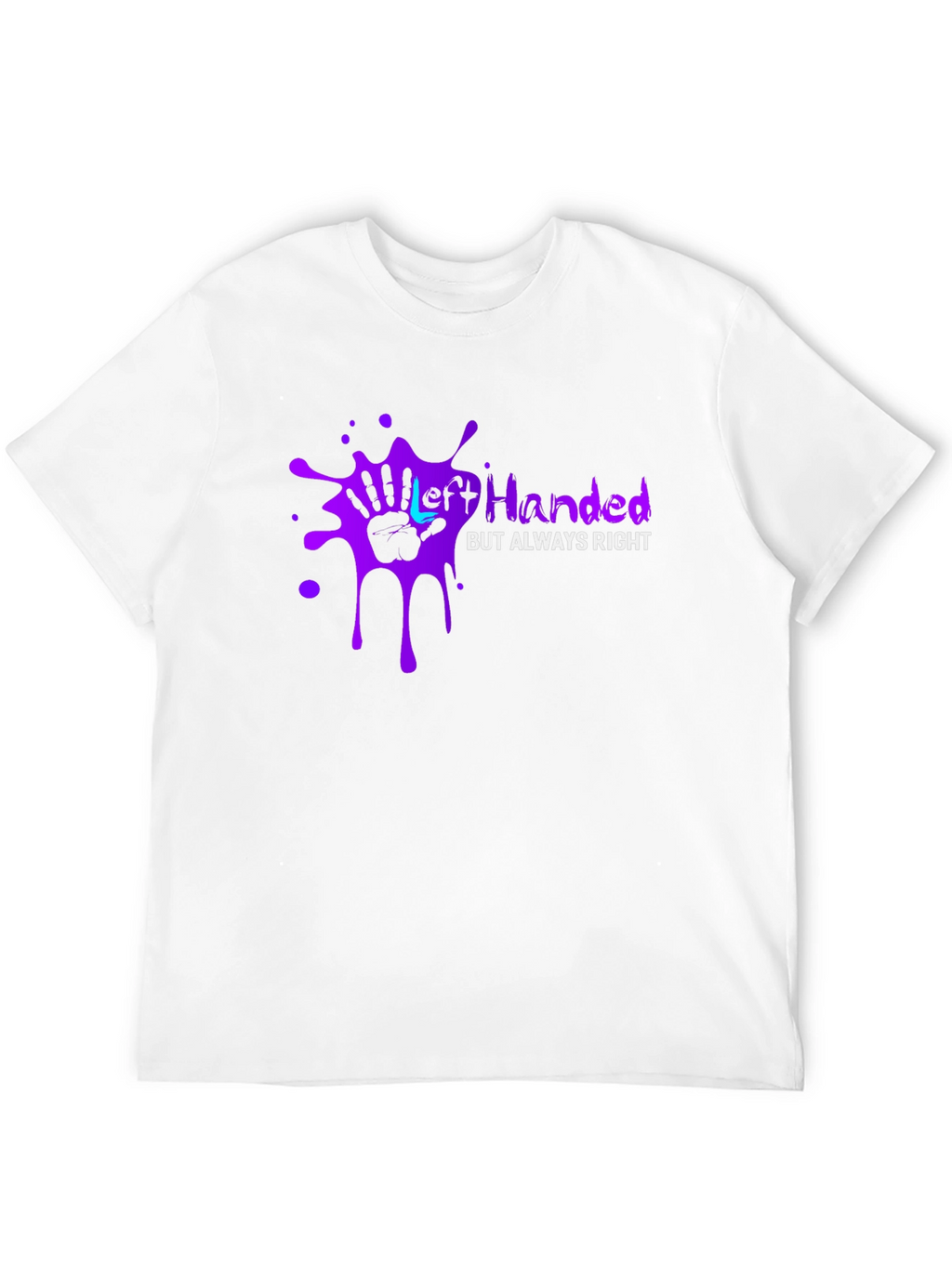 Left Handed But Always Right T-Shirt