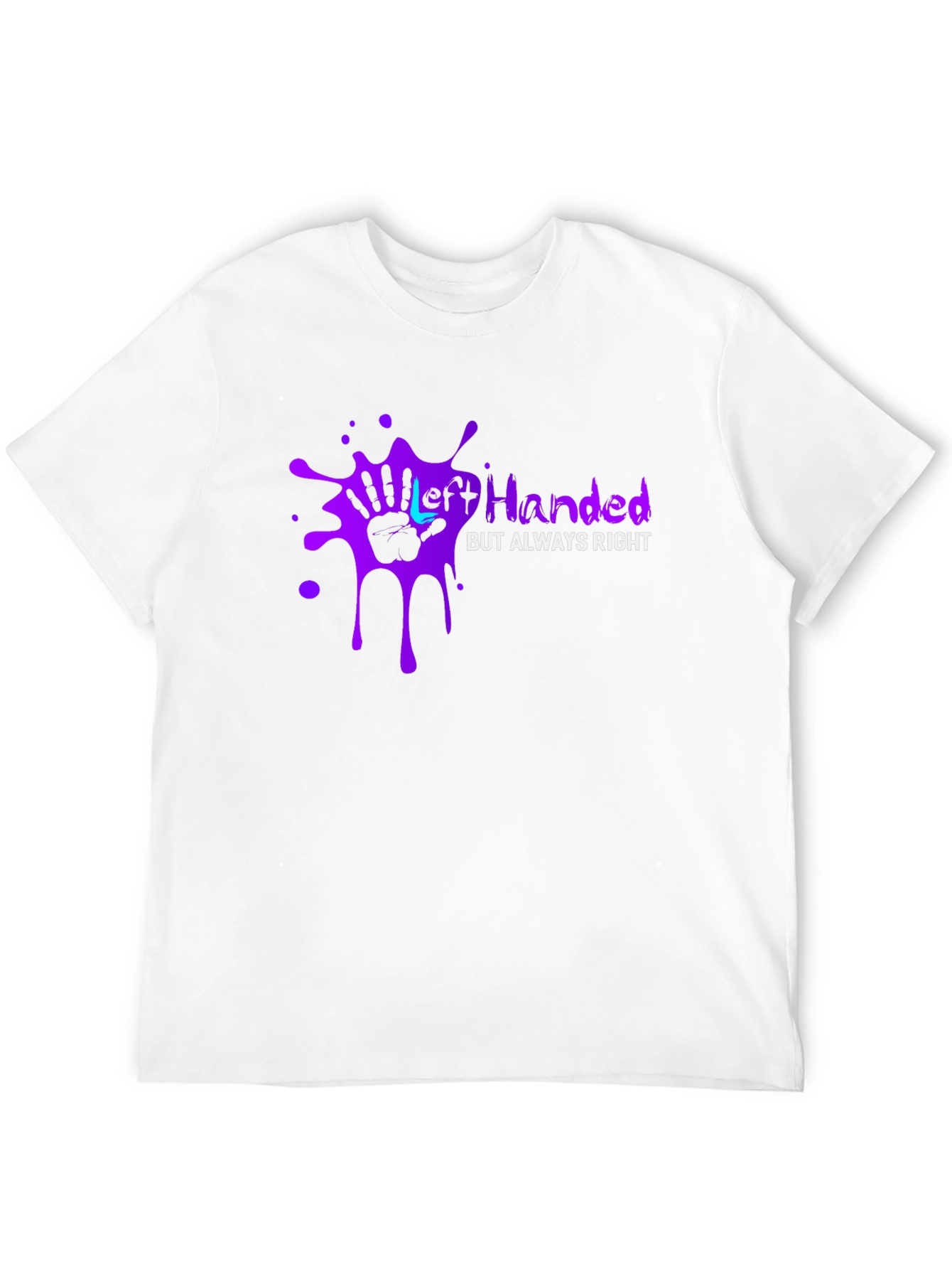 Left Handed But Always Right T-Shirt