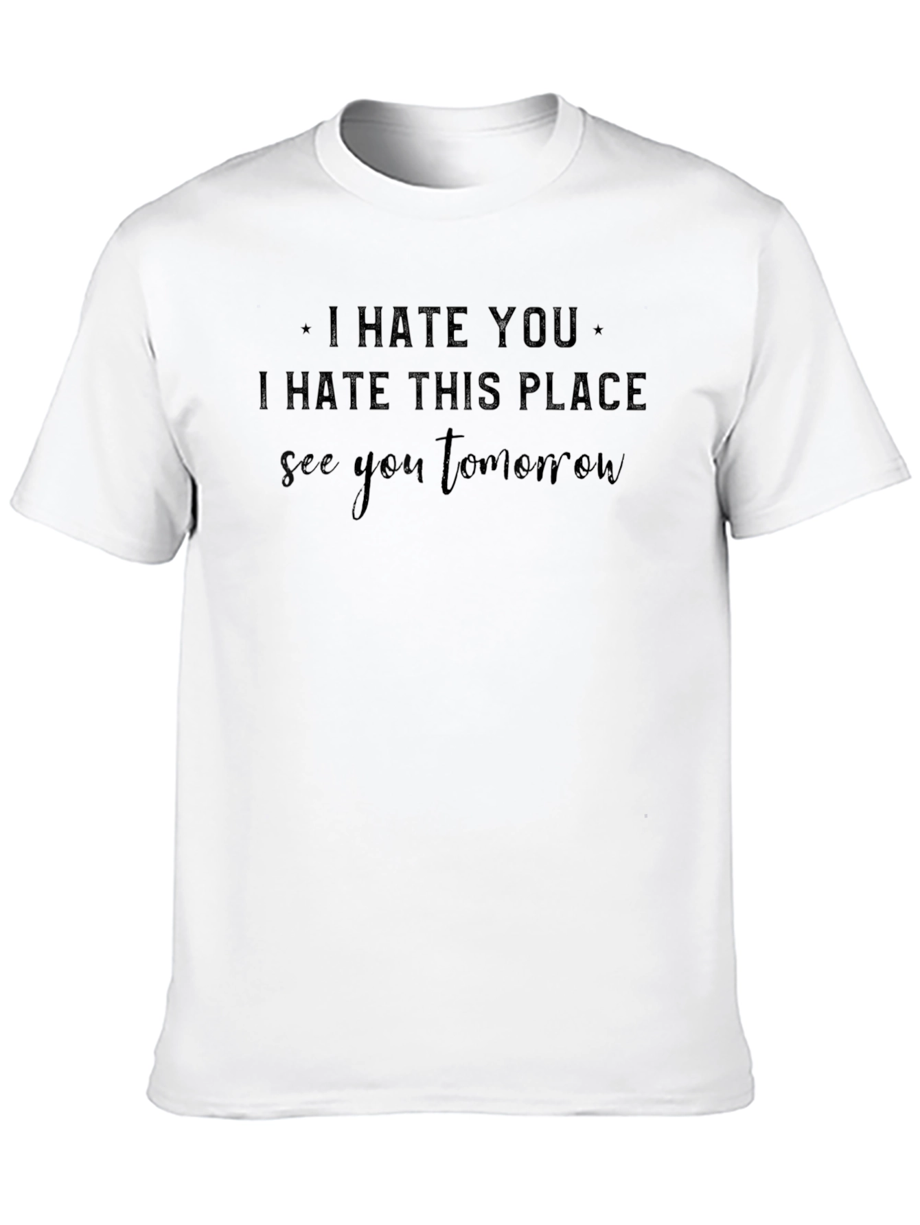 I Hate You See You Tomorrow Graphic Tee