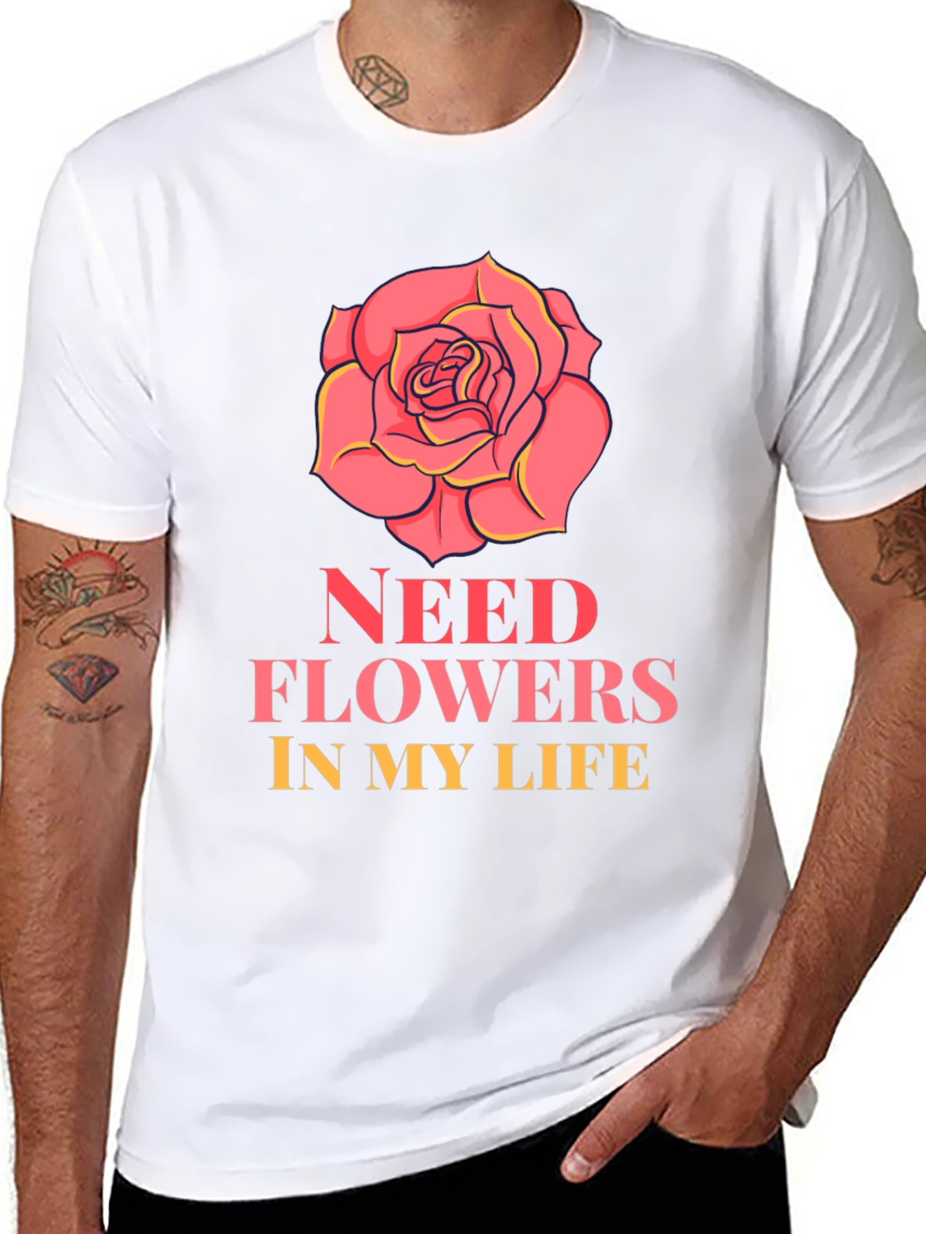 Need Flowers In My Life T-Shirt
