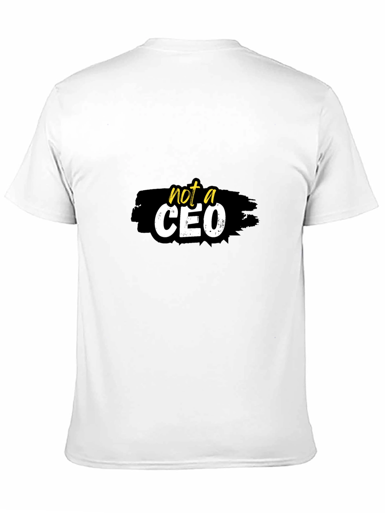 Not a CEO Graphic T-Shirt -  Statement Tee