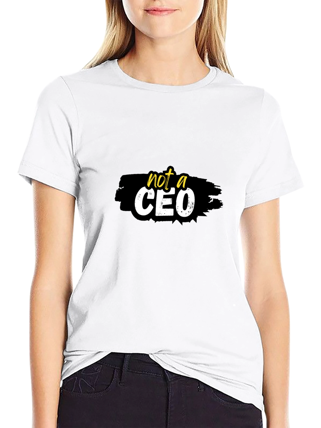 Not a CEO Graphic T-Shirt -  Statement Tee