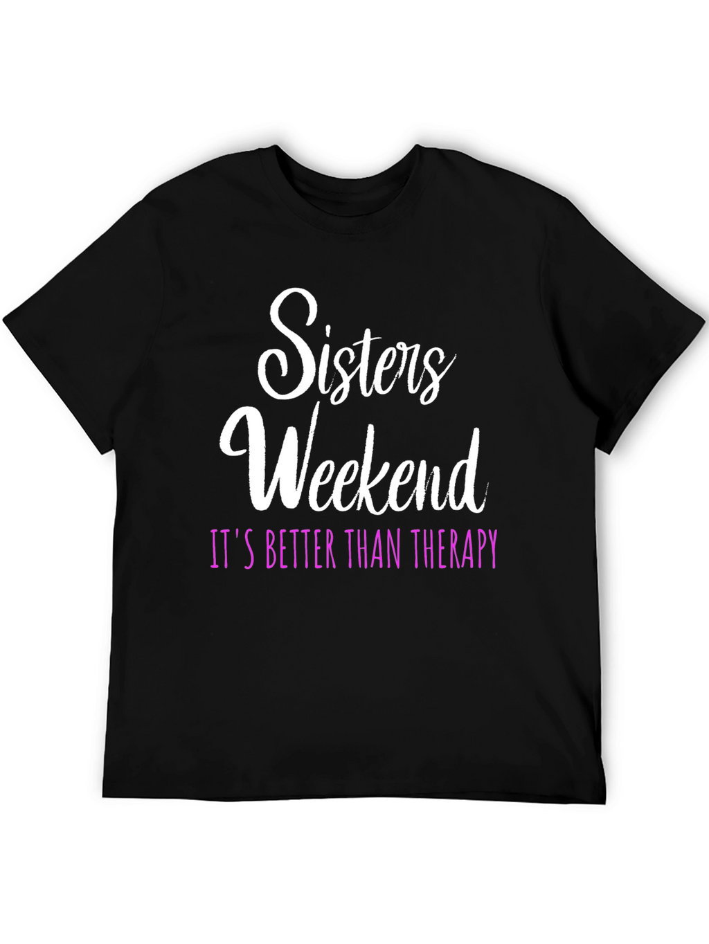 Sisters Weekend Therapy T-Shirt: Fun Group Apparel