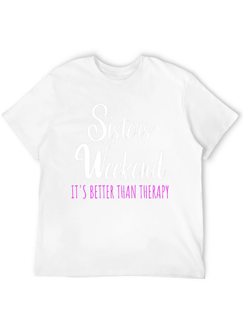 Sisters Weekend Therapy T-Shirt: Fun Group Apparel