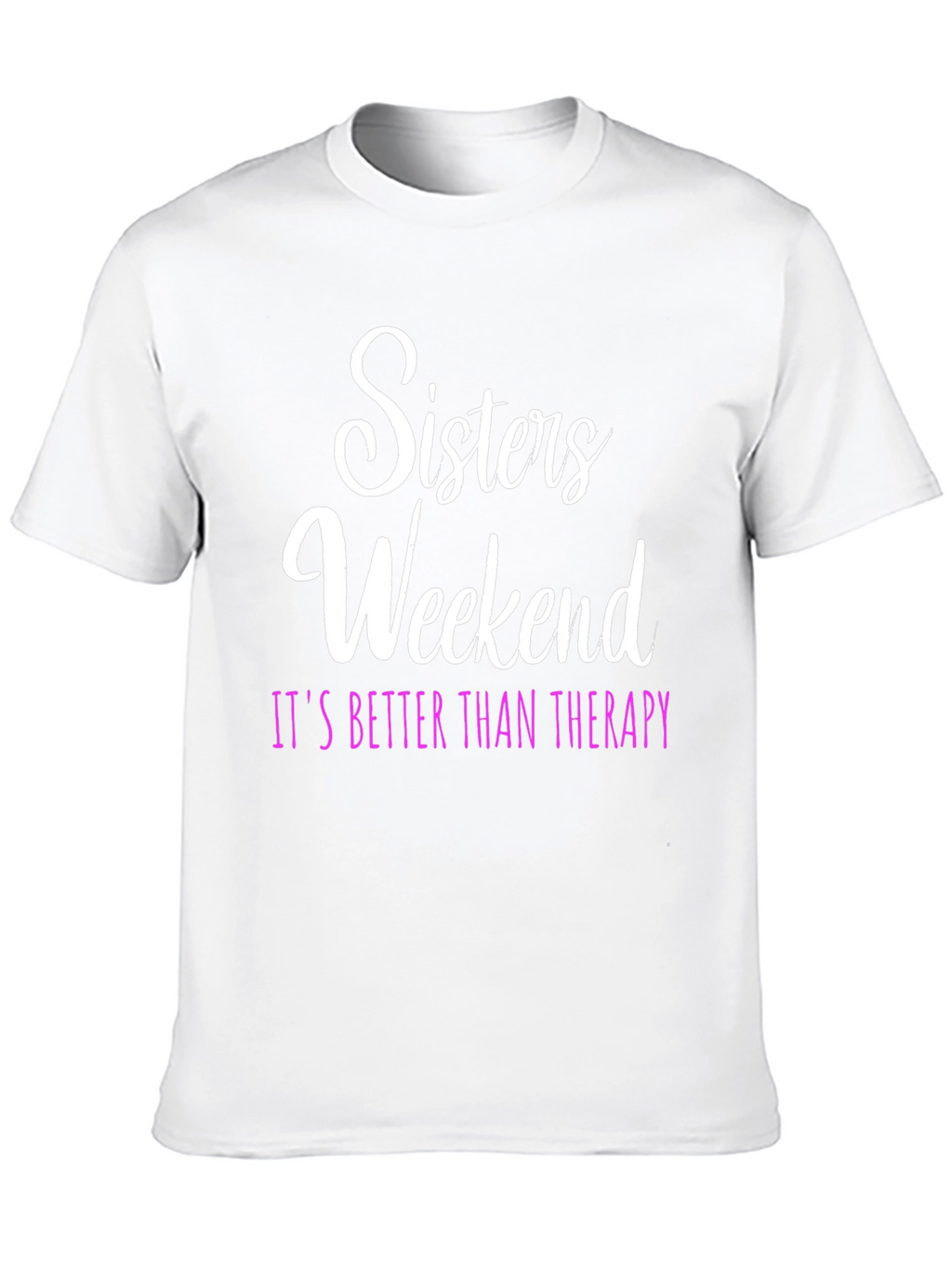 Sisters Weekend Therapy T-Shirt: Fun Group Apparel