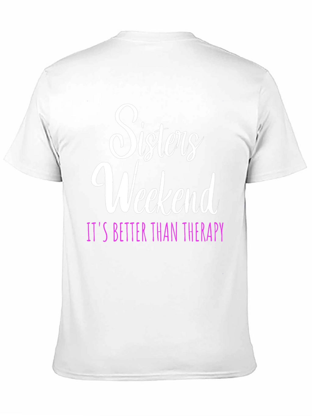 Sisters Weekend Therapy T-Shirt: Fun Group Apparel