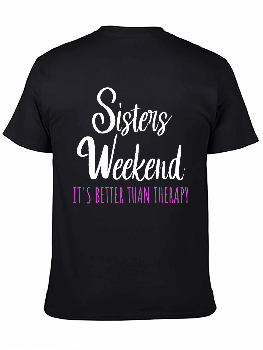 Sisters Weekend Therapy T-Shirt: Fun Group Apparel