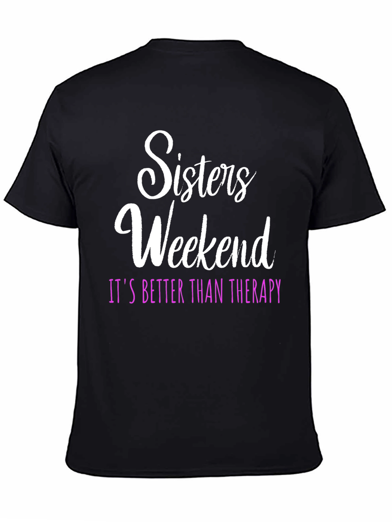 Sisters Weekend Therapy T-Shirt: Fun Group Apparel