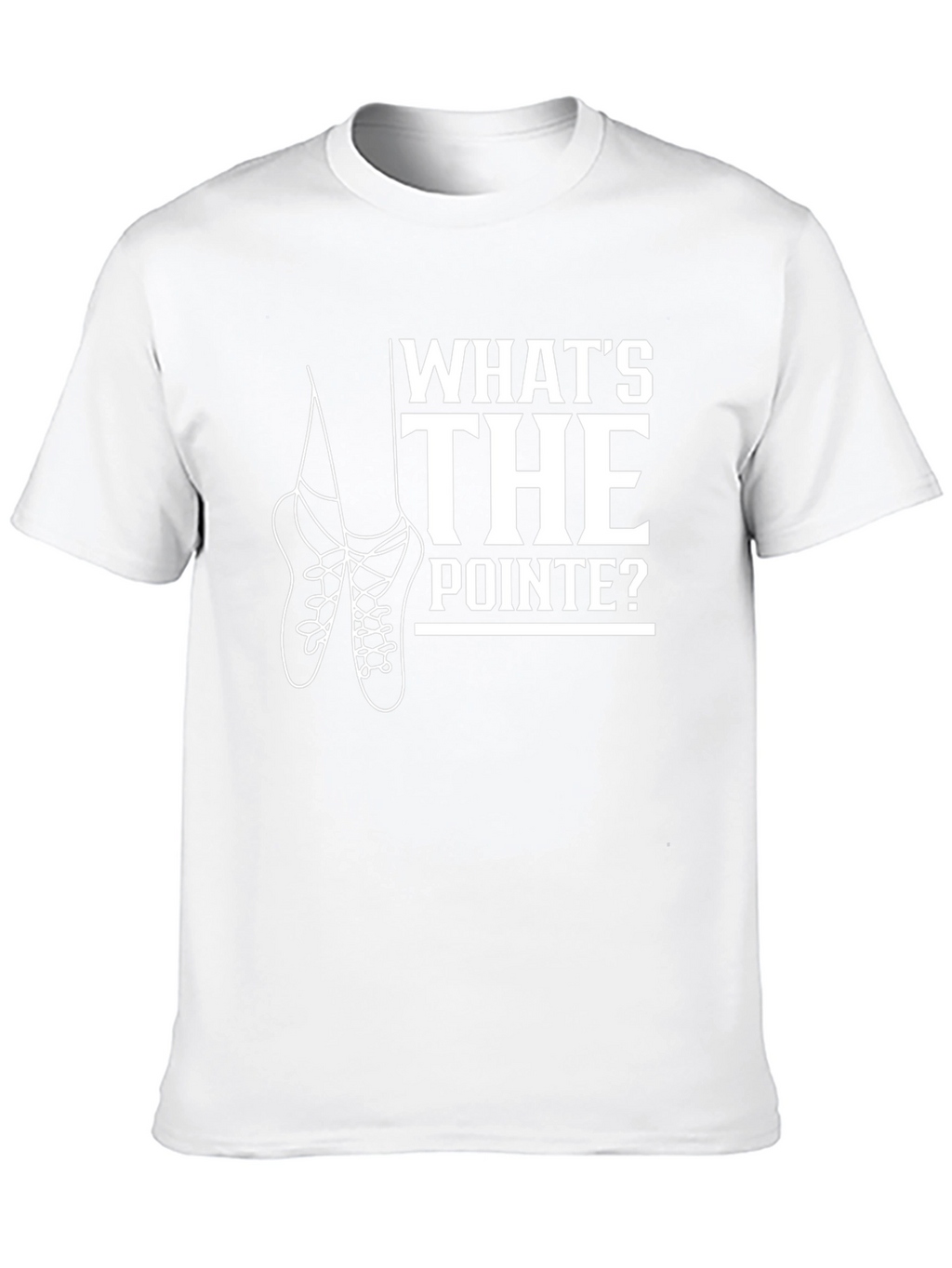 Whats the Pointe? Ballet T-Shirt