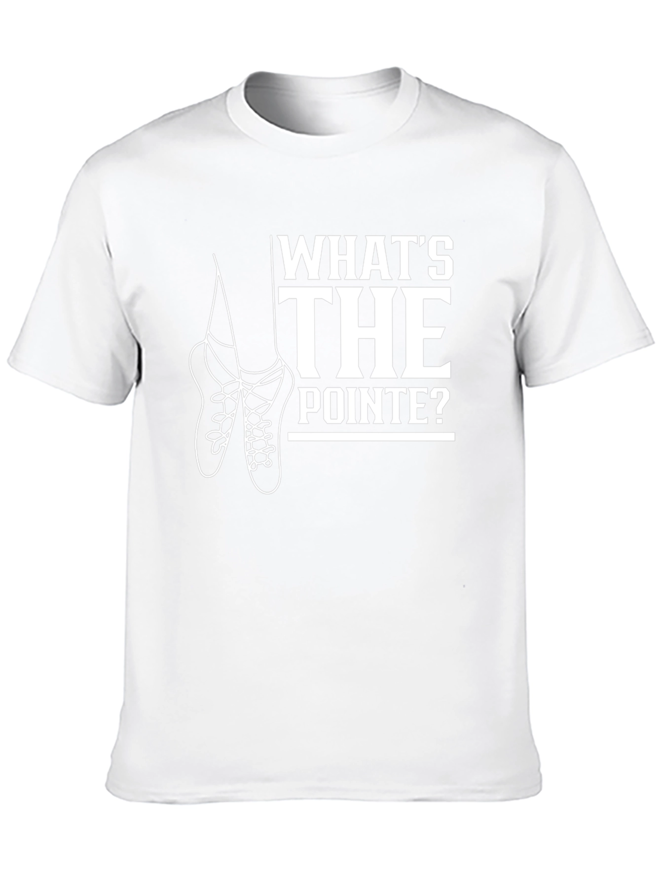Whats the Pointe? Ballet T-Shirt