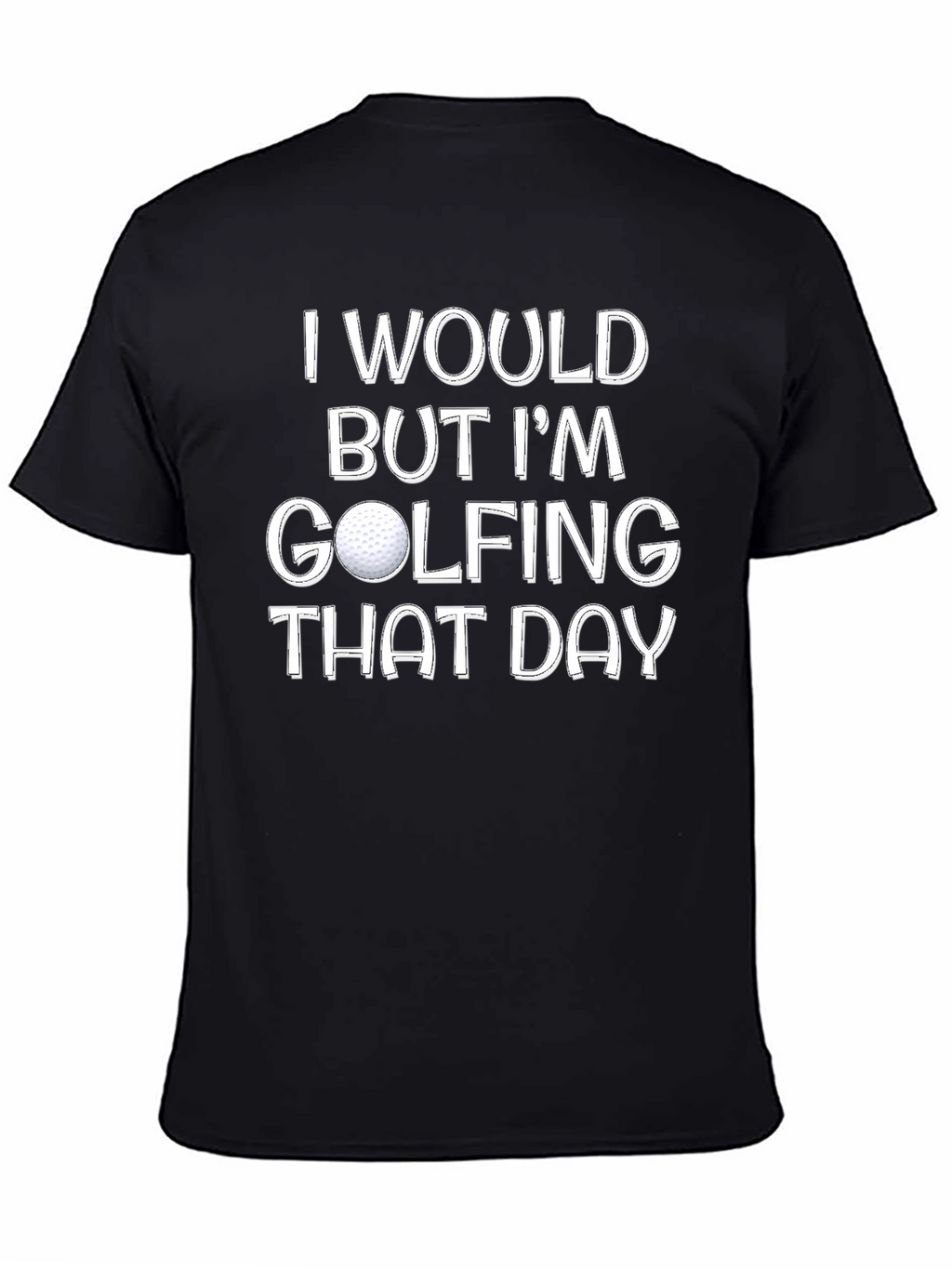 Golfing Day Tee - Humorous Golf Lover Shirt