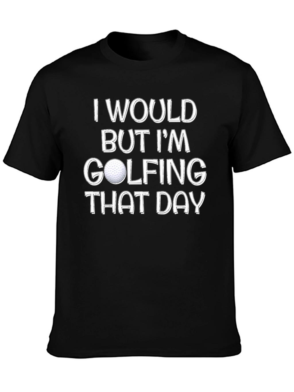 Golfing Day Tee - Humorous Golf Lover Shirt
