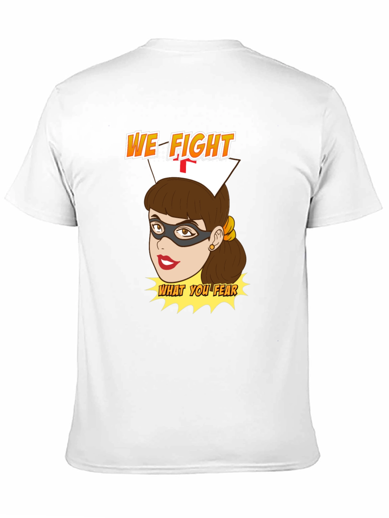 Nurse Superhero T-Shirt - We Fight What You Fear