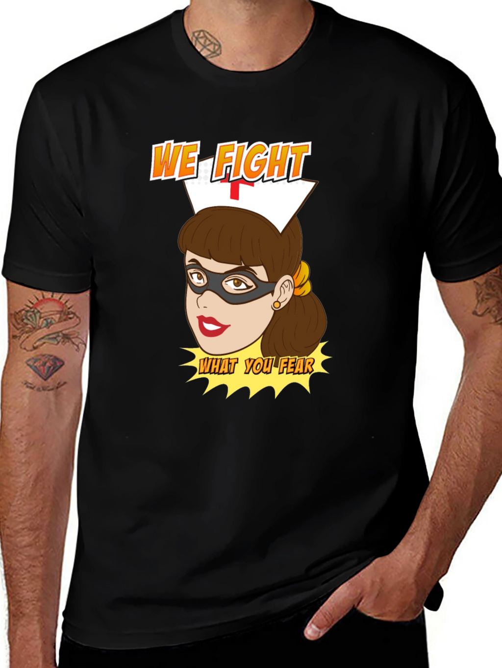 Nurse Superhero T-Shirt - We Fight What You Fear